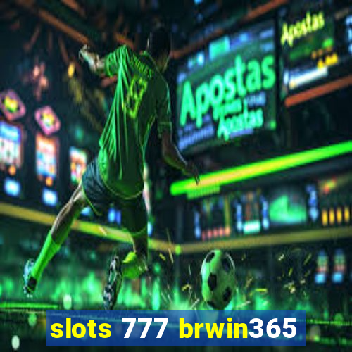 slots 777 brwin365